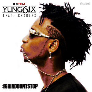 Yung6ix-Grind-Dont-Stop-Art_tooXclusive.com_