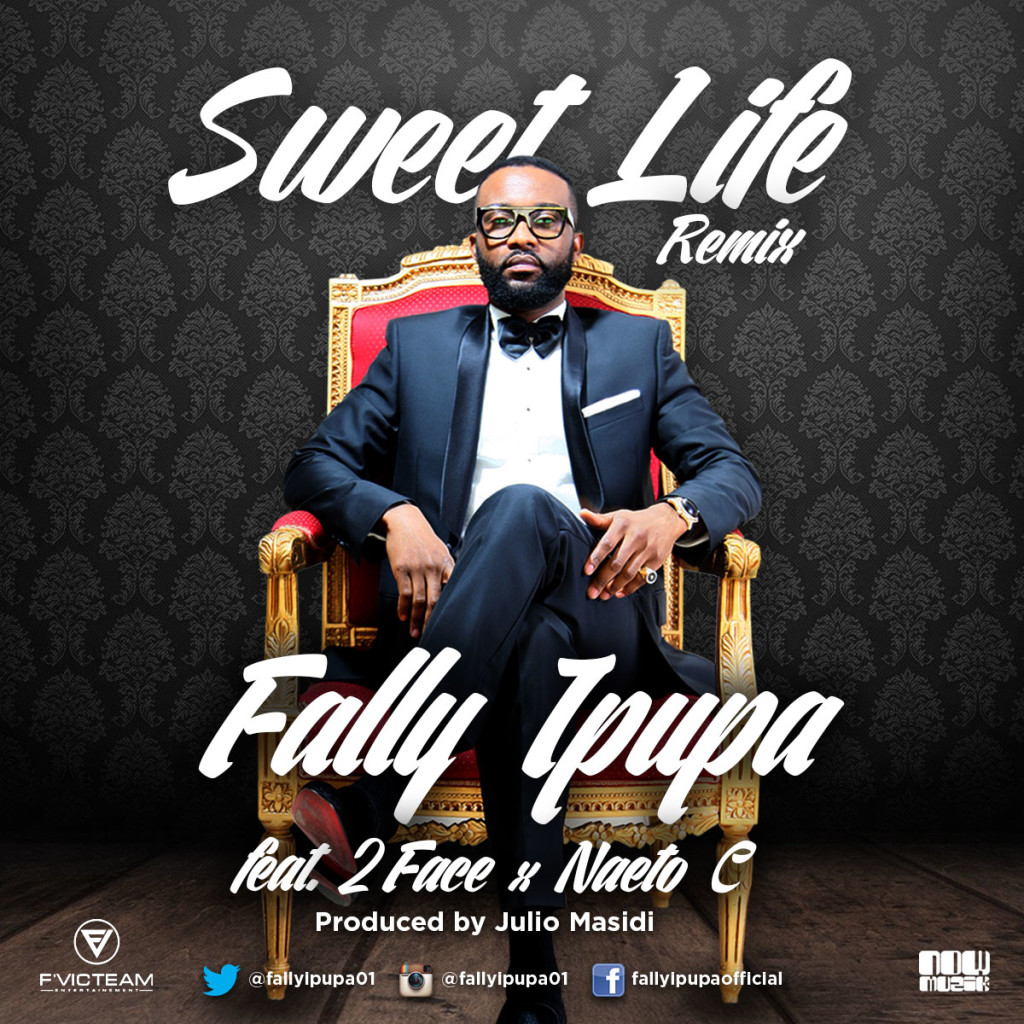 DOWNLOAD AUDIO: Fally Ipupa ft. 2Face & Naeto C- Sweet Life (remix)