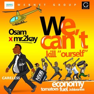 DOWNLOAD AUDIO: Mr 2Kay x Osam - We Cant Kill Ourself 