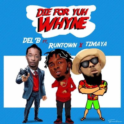 Del'B – Die For Yuh Whine ft. Timaya & Runtown