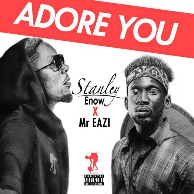 Stanley Enow – Adore You ft Mr Eazi