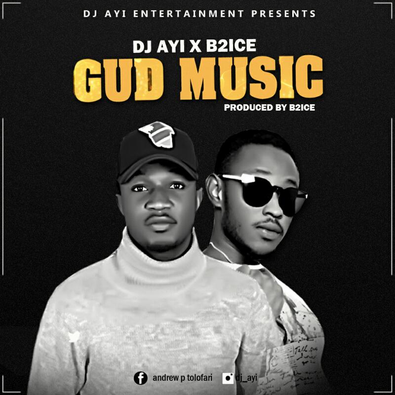DJ Ayi – Gud Music ft B2ice