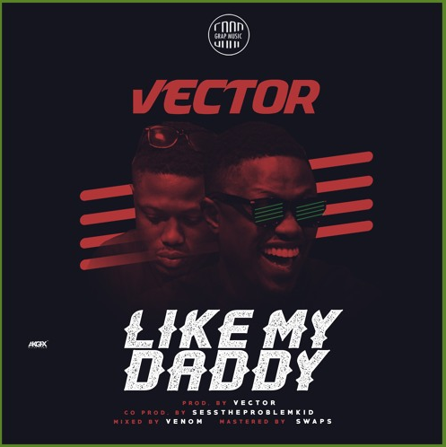 Vector – Like My Daddy