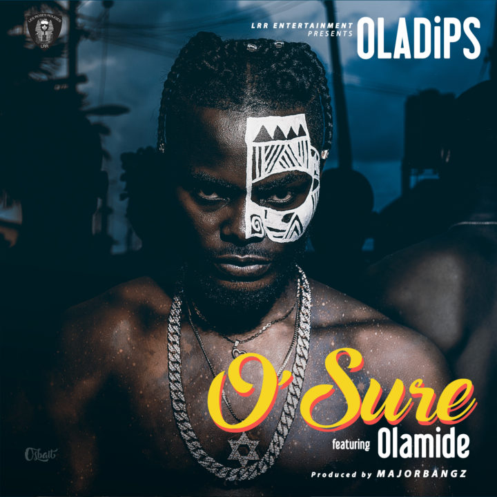 Oladips feat. Olamide – O’Sure
