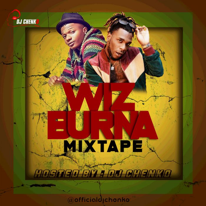 MIXTAPE: DJ Chenko - Wizkid vs Burna Boy Mix
