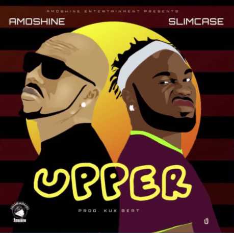 Amoshine (Igwe Tupac) ft. Slimcase – Upper