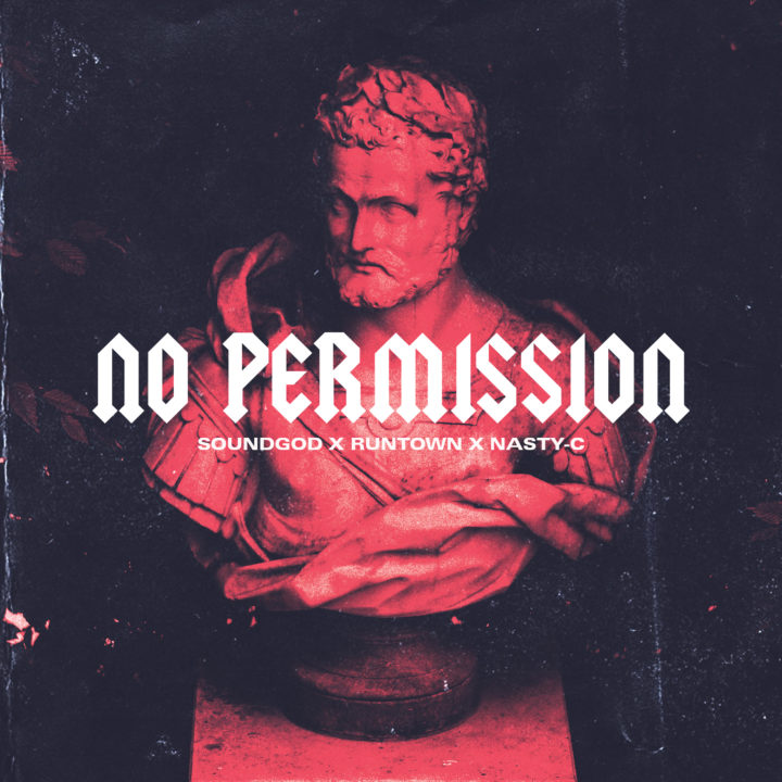 LYRICS: Runtown X Nasty C – ‘No Permission’ Lyrics