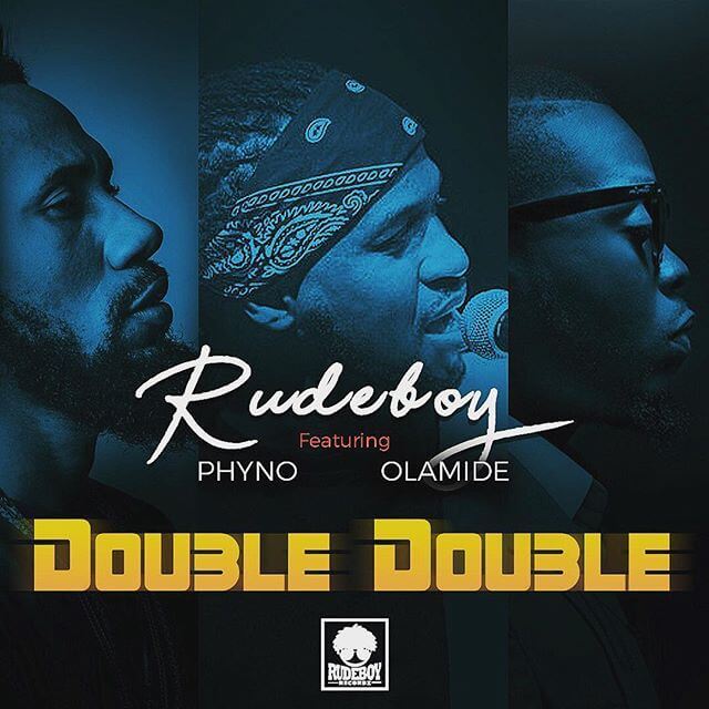 Rudeboy – Double Double ft. Olamide x Phyno