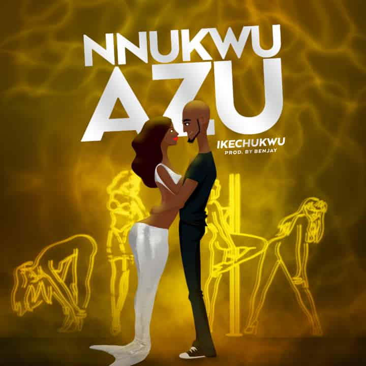 Ikechukwu new song Nnukwu Azu artwork 