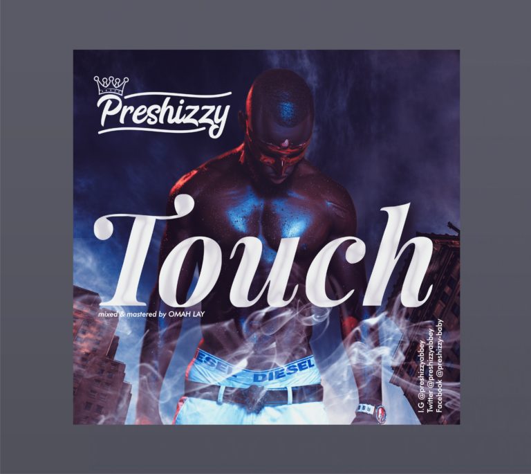 Preshizzy – Touch [Audio]