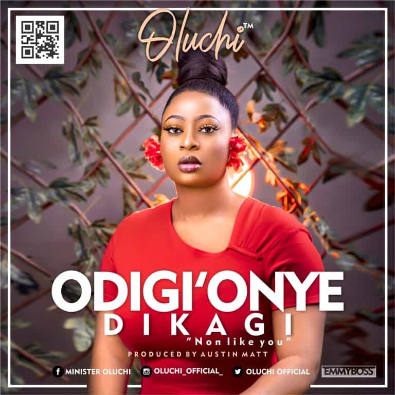 GOSPEL: Oluchi – “Odiri Onye Dika” (No One Like You)
