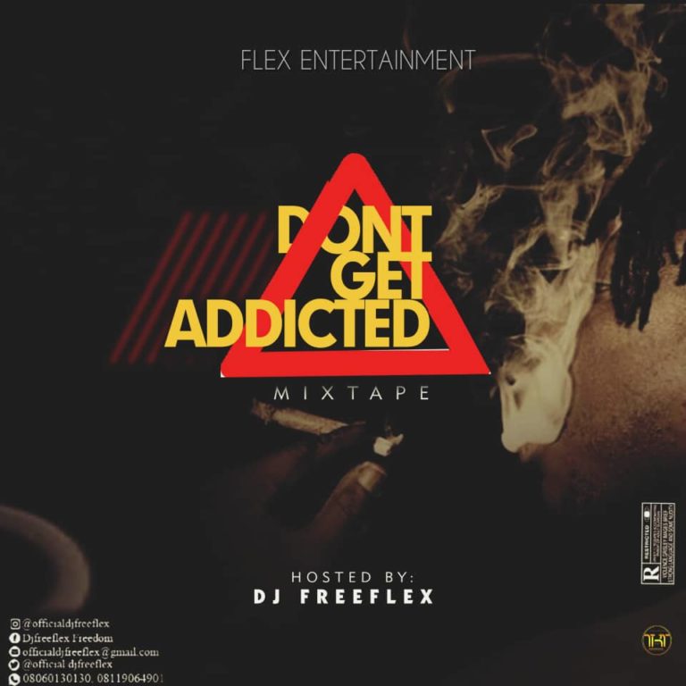 MIXTAPE: DJ Freeflex – “Don’t Get Addicted” Mix