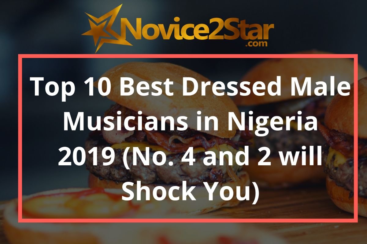 Top 10 Best Dressed Male Musicians in Nigeria 2019 (No. 4 and 2 will Shock You)