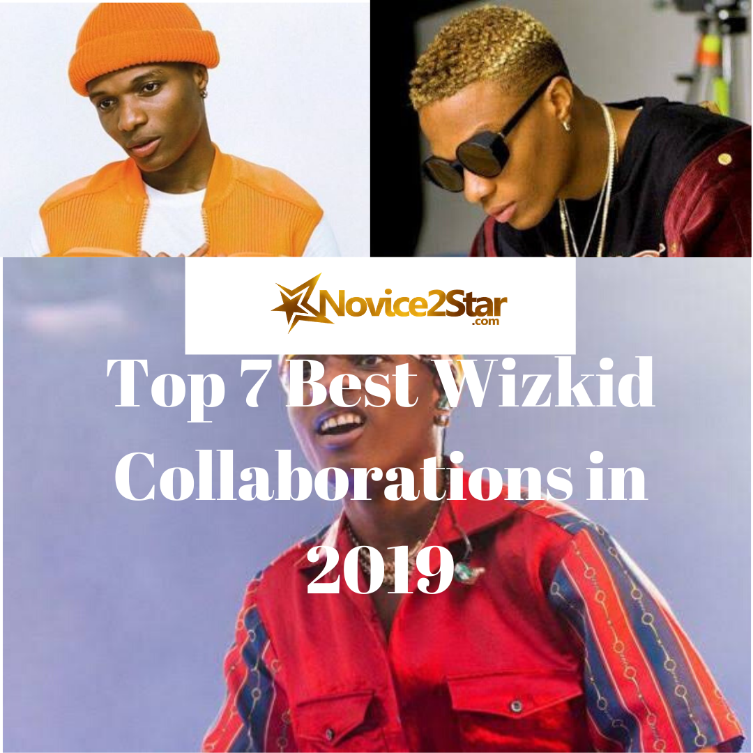 Top 7 Best Wizkid Collaborations in 2019