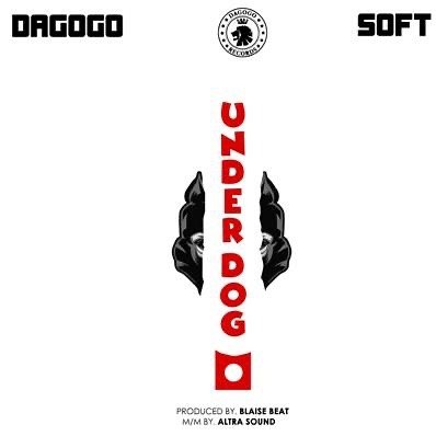 Dagogo X Soft – "Underdog" Mp3 Drops Soon 
