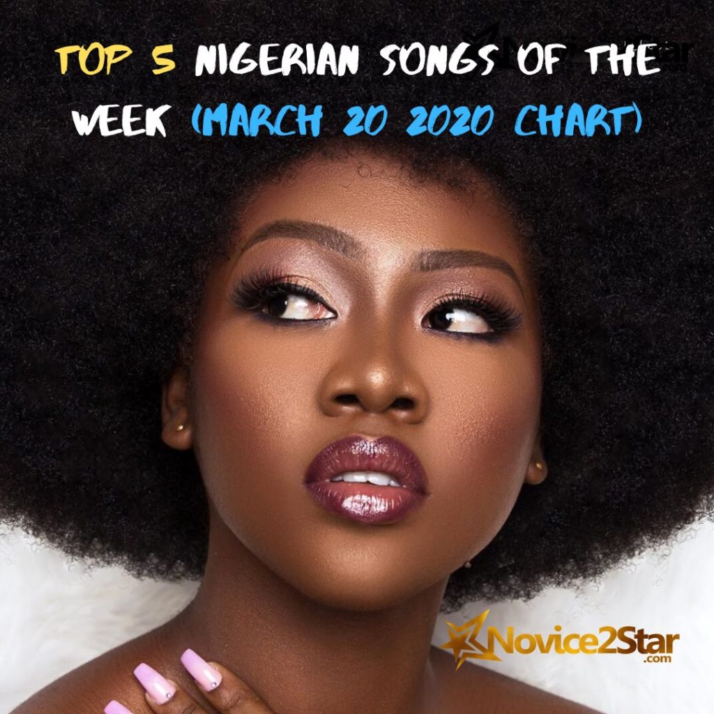 Top 5 Nigerian Songs Of The Week (March 20 2020 Chart) - Novice2star