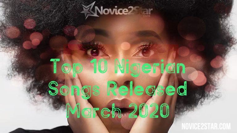 Top 10 Nigerian Songs Released March 2020