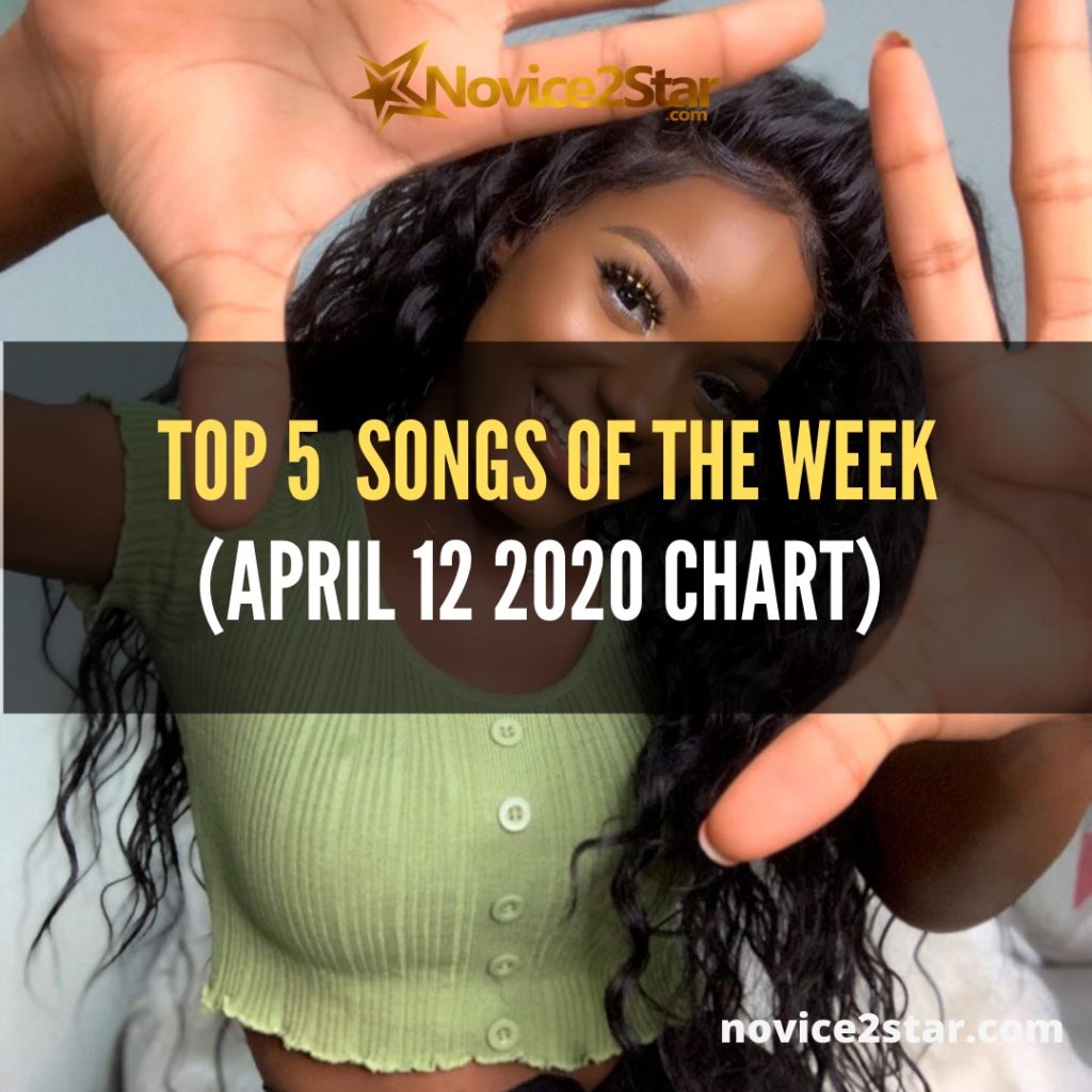 Top 5 Nigerian Songs Of The Week (April 12 2020 Chart) Novice2STAR