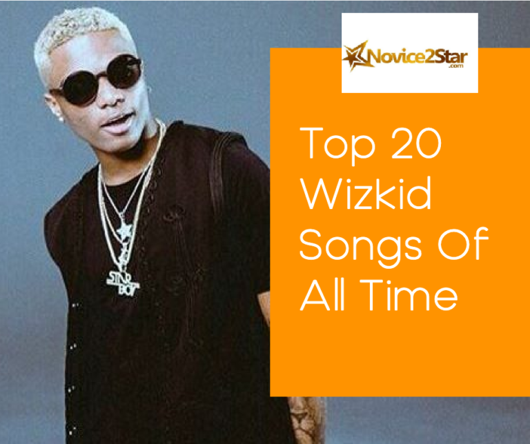 Top 20 Wizkid Songs Of All Time Novice2STAR