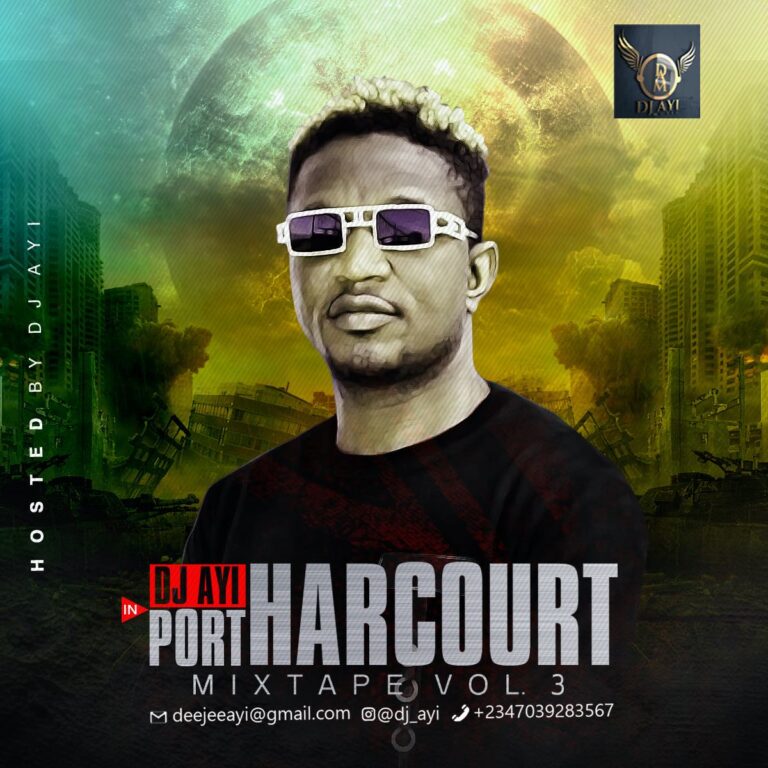 MIXTAPE: DJ Ayi In Port Harcourt (Vol.3)