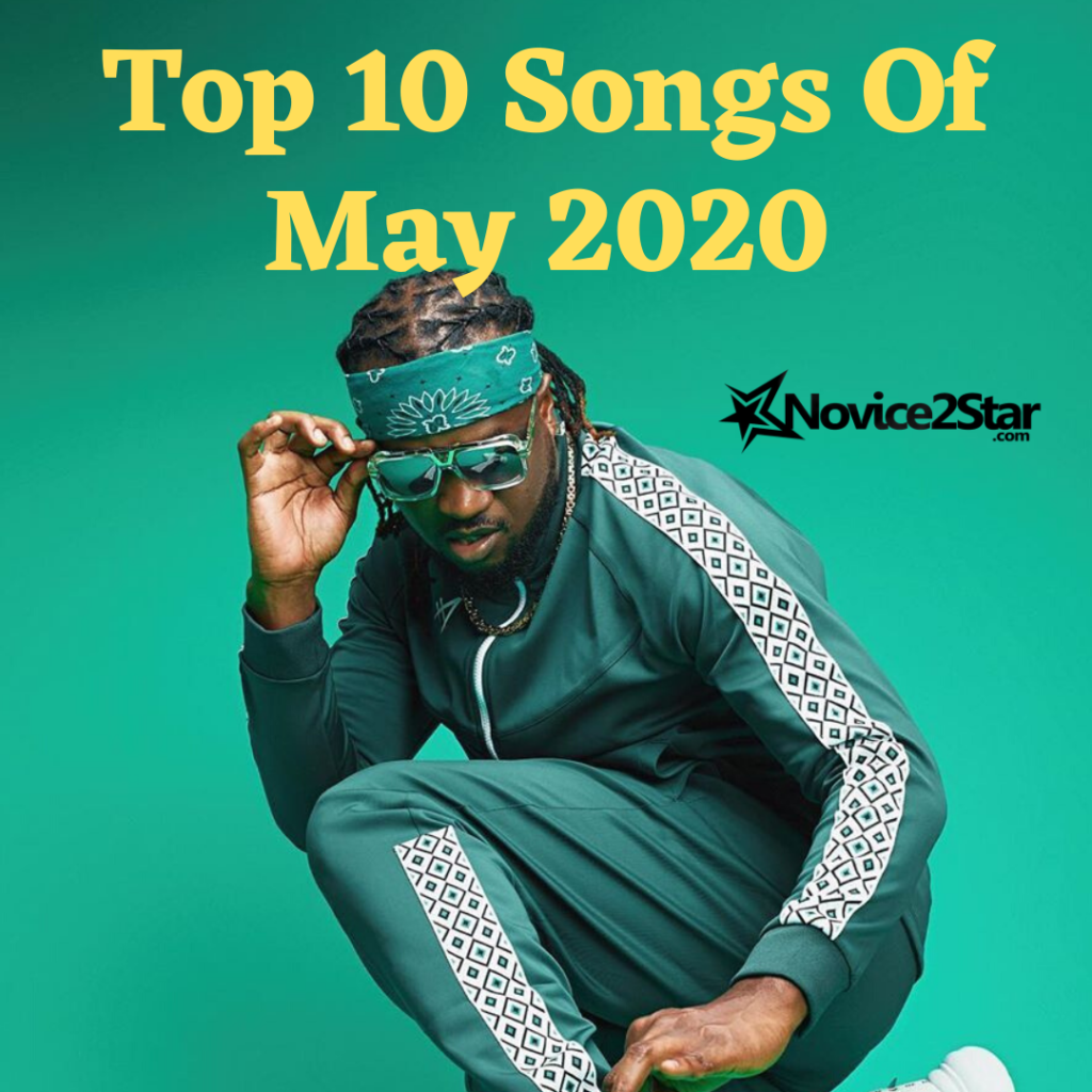 Top 10 Hot Nigerian Songs Of May 2020 Novice2STAR