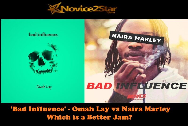 Omah Lays 'Bad Influence' vs Naira Marley's 'Bad Influence'. Which Is A Better Jam?