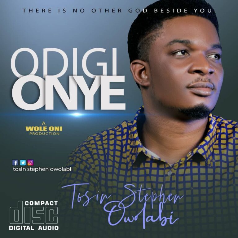GOSPEL: Tosin Stephen Owolabi – Odigi Onye
