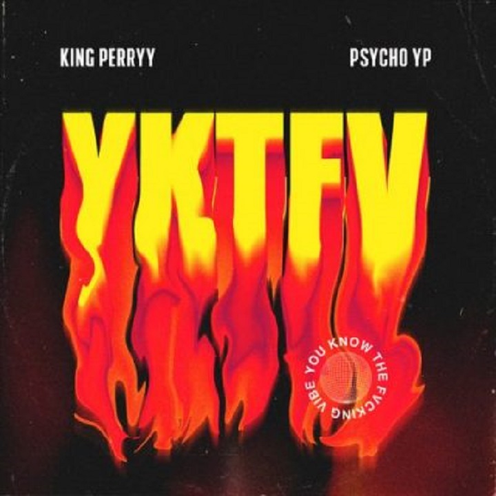 King Perryy YKTFV feat. PsychoYP