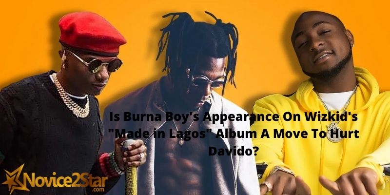 Is Burna Boy's Appearance On Wizkid's "Made in Lagos" Album A Move To Hurt Davido?