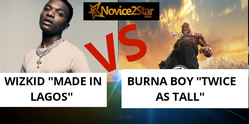 Wizkid "Made In Lagos" Album VS Burna Boy "Twice As Tall" Album (Choose Wisely)