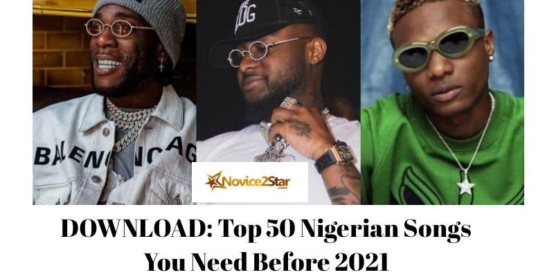 DOWNLOAD: Top 50 Nigerian Songs You Need Before 2021