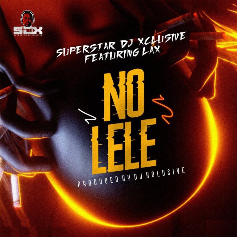 DJ Xclusive No Lele Ft L.A.X