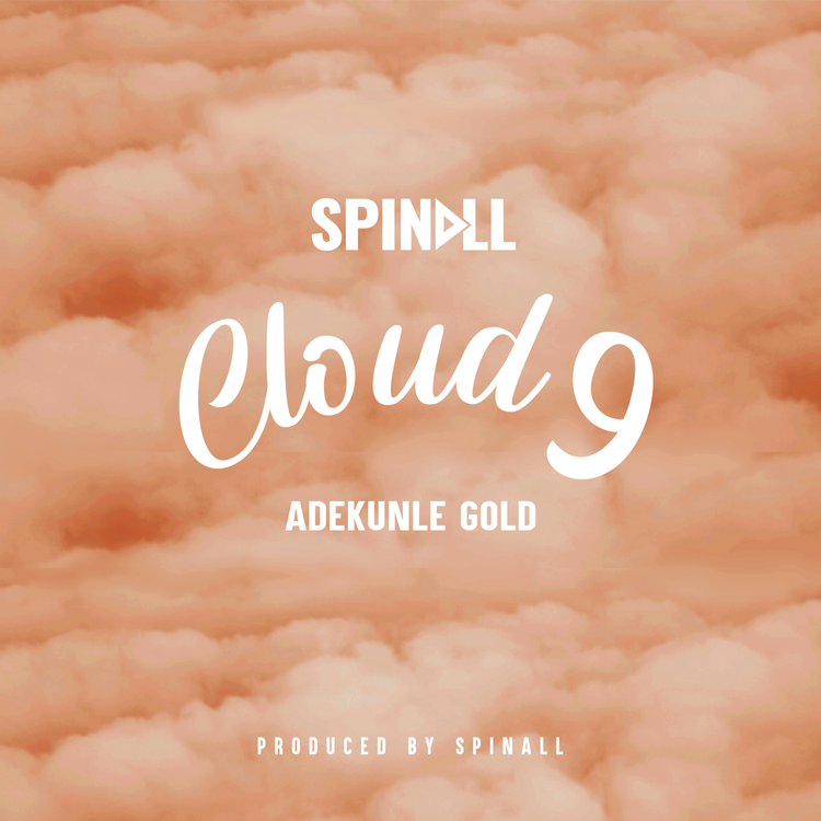 DJ SPinall Cloud 9 Adekunle Gold