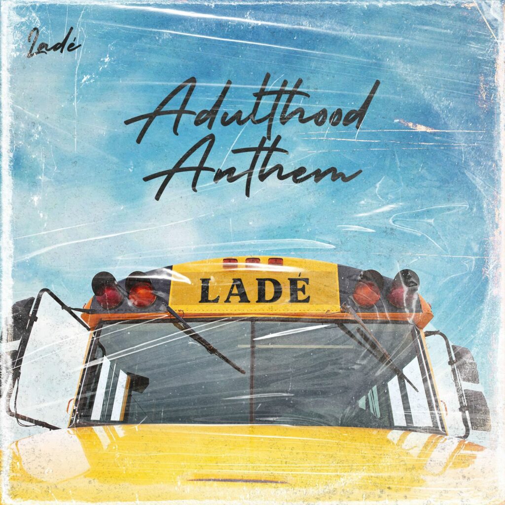 Ladé - Adulthood Anthem (Adulthood Na Scam)