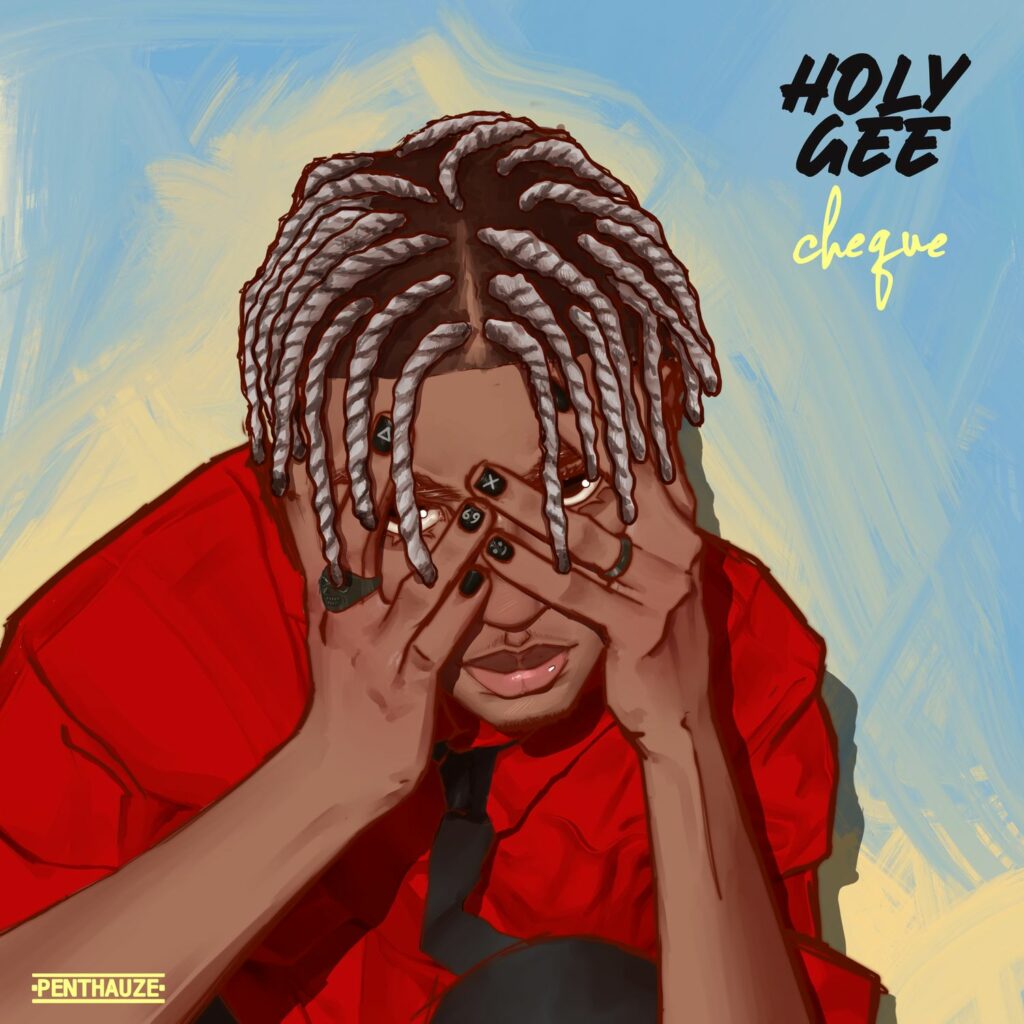 Cheque – Holy Gee [Audio]