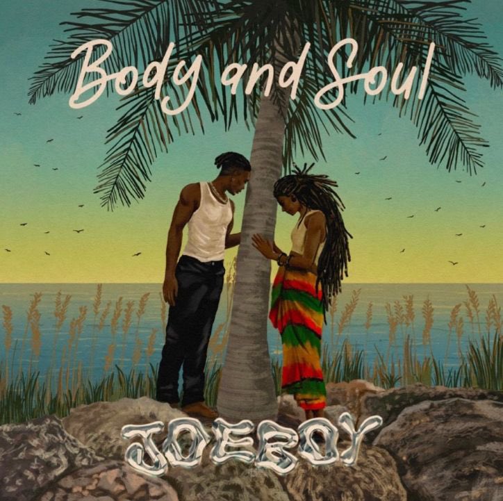 Joeboy Preaches Love On 'Body & Soul'