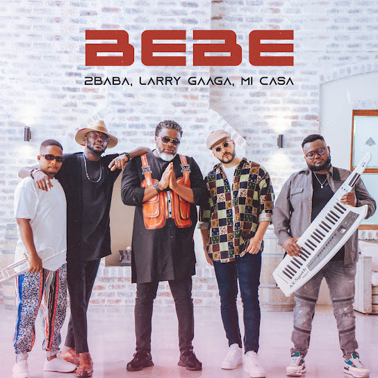 2baba 'Bebe' featuring Larry Gaaga & Mi Casa