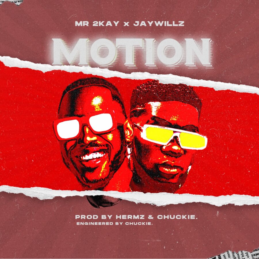 Mr. 2Kay - Motion & Jaywillz 