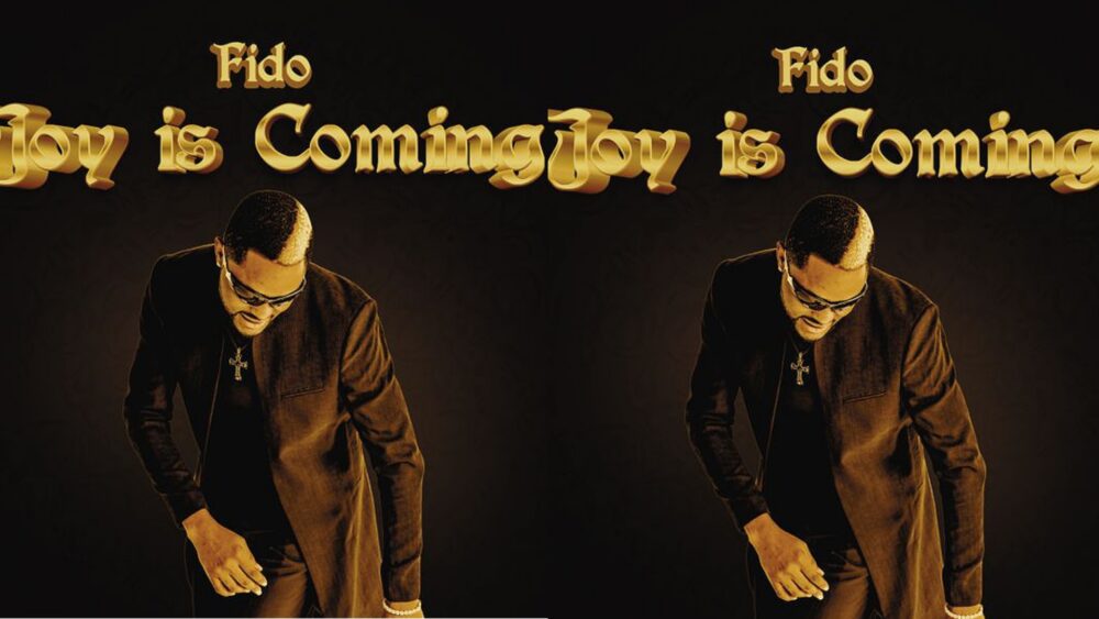 LYRICS: "Joy Is Coming" Lyrics by Fido